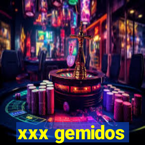 xxx gemidos
